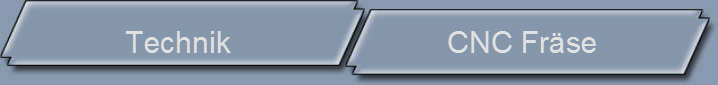 Technik                           CNC Fr�se         