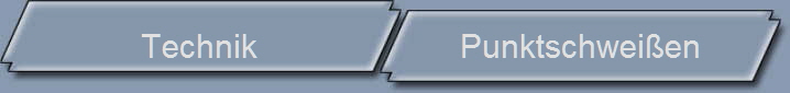 Technik                       Punktschwei�en    
