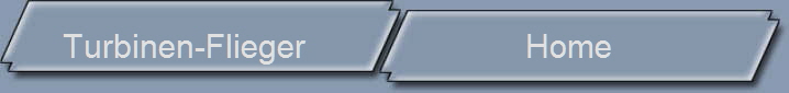 Turbinen-Flieger                         Home              