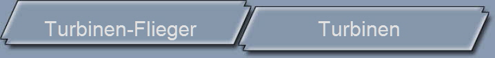 Turbinen-Flieger                      Turbinen           